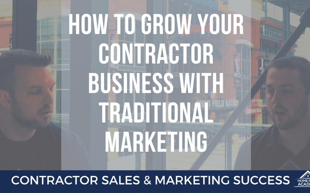 How To Grow Your Contracting Business With Traditional Marketing